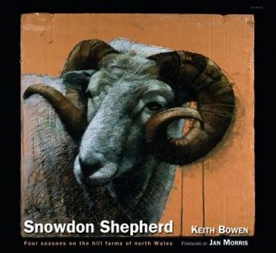Snowdon Shepherd – Four Seasons on the Hill Farms of North Wales: Four Seasons on the Hill Farms of North Wales