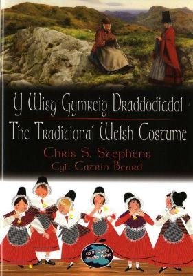 Cip ar Gymru/Wonder Wales: Y Wisg Gymreig Draddodiadol/The Traditional Welsh  Costume Bilingual edition