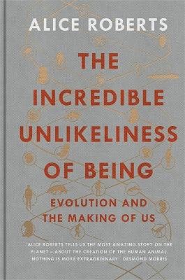 Incredible Unlikeliness of Being: Evolution and the Making of Us