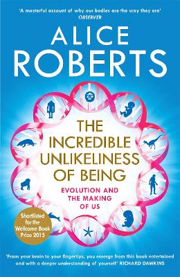 Incredible Unlikeliness of Being: Evolution and the Making of Us