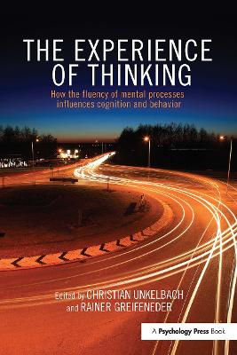 Experience of Thinking: How feelings from mental processes influence cognition and behaviour
