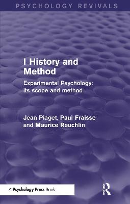 Experimental Psychology Its Scope and Method: Volume I (Psychology Revivals): History and Method