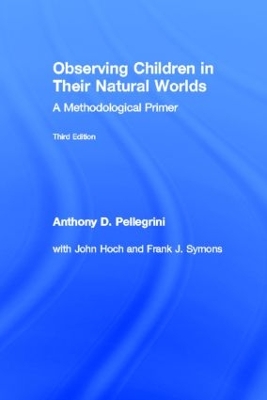 Observing Children in Their Natural Worlds: A Methodological Primer, Third Edition 3rd edition