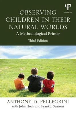 Observing Children in Their Natural Worlds: A Methodological Primer, Third Edition 3rd edition