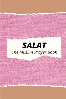 Salat: The Muslim Prayer Book