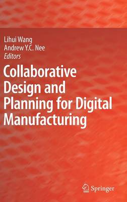 Collaborative Design and Planning for Digital Manufacturing 2009 ed.
