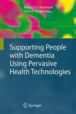 Supporting People with Dementia Using Pervasive Health Technologies 2010 ed.