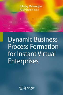 Dynamic Business Process Formation for Instant Virtual Enterprises 2010
