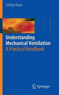 Understanding Mechanical Ventilation: A Practical Handbook