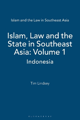 Islam, Law and the State in Southeast Asia: Volume 1: Indonesia