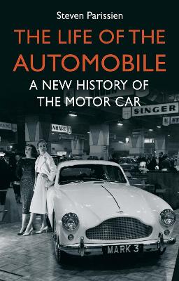 Life of the Automobile: A New History of the Motor Car Main