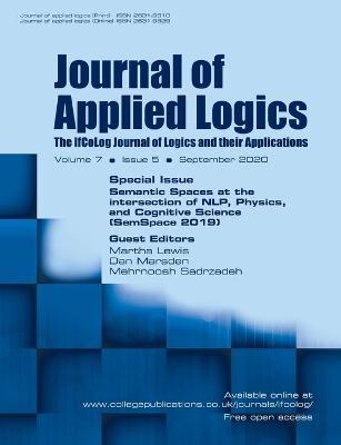 Journal of Applied Logics - The IfCoLog Journal of Logics and their  Applications: Volume 7, Issue 5, September 2020. Special Issue: Semantics Spaces at the  Intersection of NLP, Physics and Cognitive Science (SemSpace 2019)