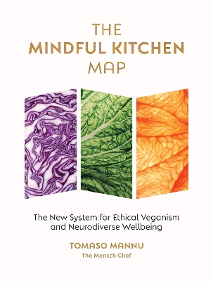 Mindful Kitchen Map: The new system for ethical veganism and neurodiverse wellbeing 0th New edition