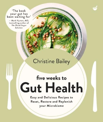 Five Weeks to Gut Health: Easy and delicious recipes to reset, restore and replenish your microbiome New edition