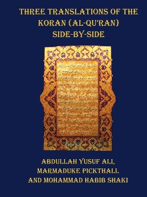 Three Translations of The Koran (Al-Qur'an) - Side by Side with Each Verse  Not Split Across Pages