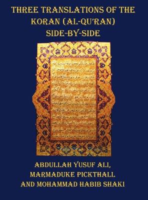 Three Translations of The Koran (Al-Qur'an) - Side by Side with Each Verse  Not Split Across Pages