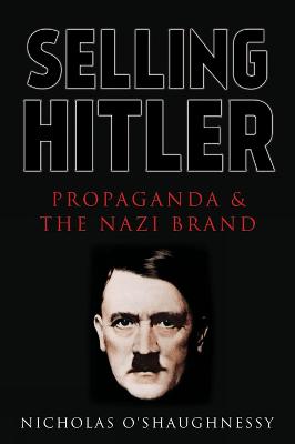 Selling Hitler: Propaganda and the Nazi Brand
