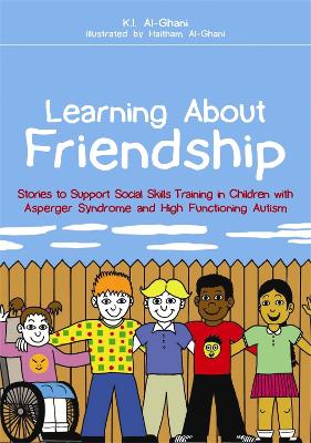 Learning About Friendship: Stories to Support Social Skills Training in Children with Asperger Syndrome  and High Functioning Autism