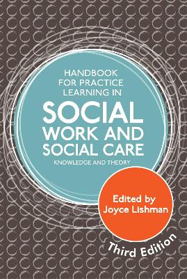 Handbook for Practice Learning in Social Work and Social Care, Third Edition: Knowledge and Theory 3rd Revised edition
