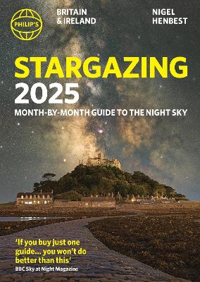 Philip's Stargazing 2025 Month-by-Month Guide to the Night Sky Britain &  Ireland: Month-by-Month Guide to the Night Sky Britain & Ireland