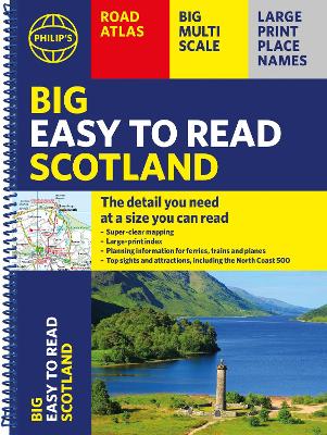 Philip's Big Easy to Read Scotland Road Atlas (Spiral A3): All the detail you need at a size you can read