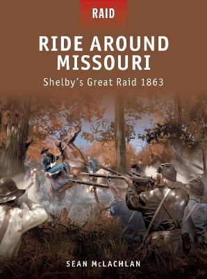 Ride Around Missouri: Shelbys Great Raid 1863