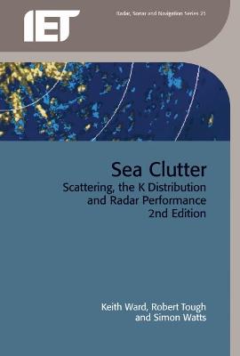 Sea Clutter: Scattering, the K distribution and radar performance 2nd edition