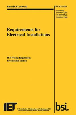 Requirements for Electrical Installations, IET Wiring Regulations,  Seventeenth Edition, BS 7671:2008plusA3:2015