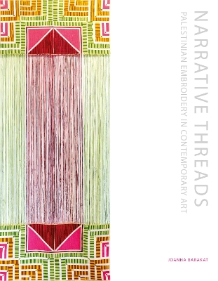 Narrative Threads: Palestinian Embroidery in Contemporary Art