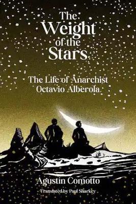 Weight of the Stars: The Life of Anarchist Octavio Alberola