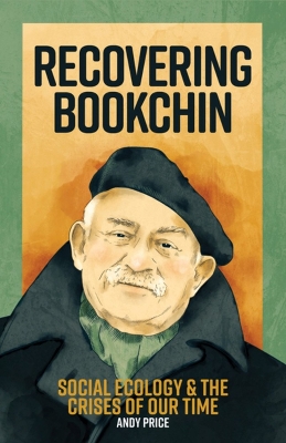 Recovering Bookchin: Social Ecology and the Crises of Our Times 2nd ed.