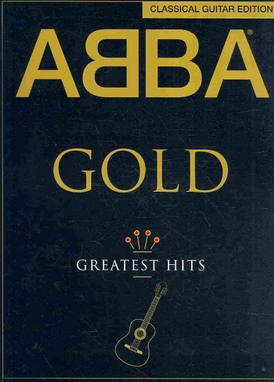 ABBA Gold: Greatest Hits Classical Guitar