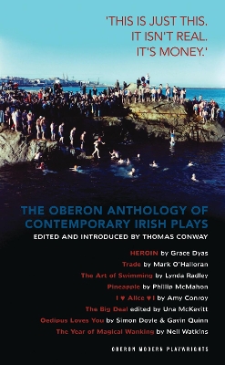Oberon Anthology of Contemporary Irish Plays: 'This Is Just This. This Is Not Real. It's Just Money'