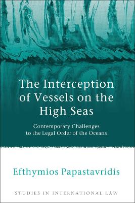 Interception of Vessels on the High Seas: Contemporary Challenges to the Legal Order of the Oceans