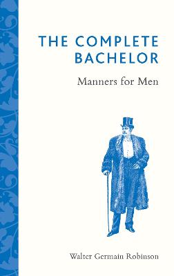 Complete Bachelor: Manners for Men