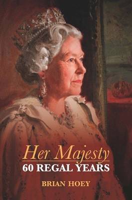Her Majesty: Sixty Regal Years Revised edition