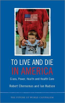 To Live and Die in America: Class, Power, Health and Healthcare