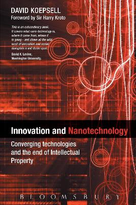 Innovation and Nanotechnology: Converging Technologies and the End of Intellectual Property