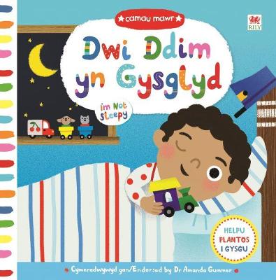 Cyfres Camau Mawr: Dwi Ddim yn Gysglyd / I'm Not Sleepy Bilingual edition