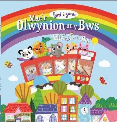 Tyrd i Ganu: Mae'r Olwynion ar y Bws / Sing-A-Long: The Wheels on the Bus Bilingual edition