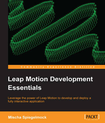 Leap Motion Development Essentials 2nd Revised edition