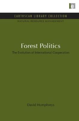 Forest Politics: The Evolution of International Cooperation