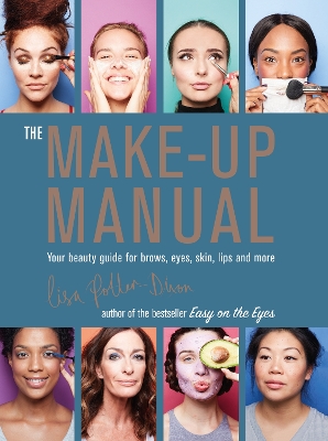Make-up Manual: Your Beauty Guide for Brows, Eyes, Skin, Lips and More