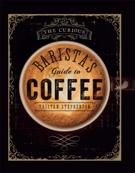 Curious Barista's Guide to Coffee