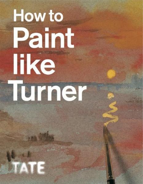How to Paint Like Turner