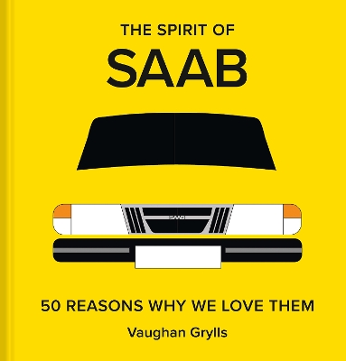 Spirit of Saab: 50 Reasons Why We Love Them