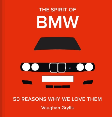 Spirit of BMW: 50 Reasons Why We Love Them