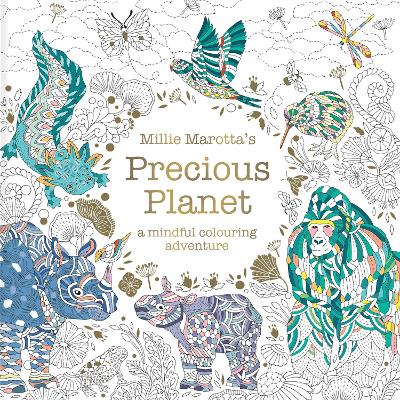 Millie Marottas Precious Planet: A mindful colouring adventure