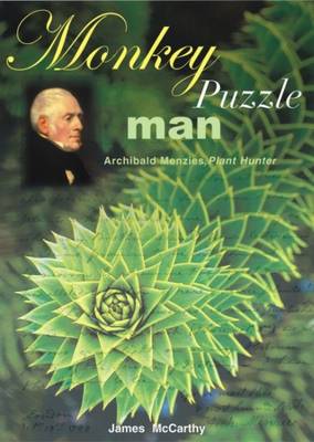 Monkey Puzzle Man: Archibald Menzies, Plant Hunter