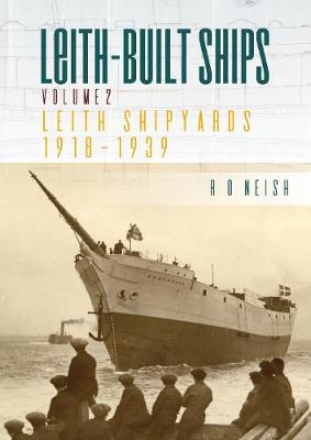 Leith-Built Ships: Vol. II, Leith Shipyards 1918-1939 2nd New edition